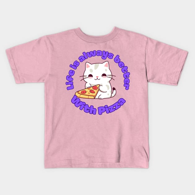 Life is always better with pizza cute kawaii cat lover design Kids T-Shirt by Terror-Fi